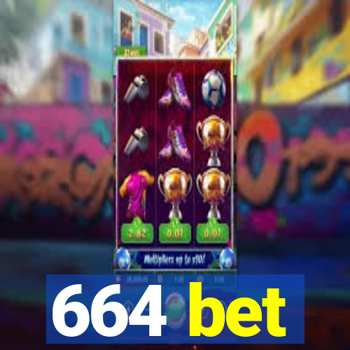 664 bet